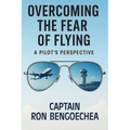 Overcoming the Fear of Flying: A Pilot's Perspective