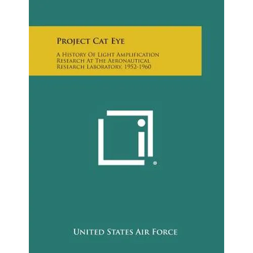 Project Cat Eye: A History Of Light Amplification Research At The Aeronautical Research Laboratory, 1952-1960