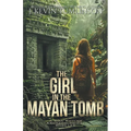 The Girl in the Mayan Tomb