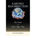 Earthly Resurrection: The Truth of God--Ego--You
