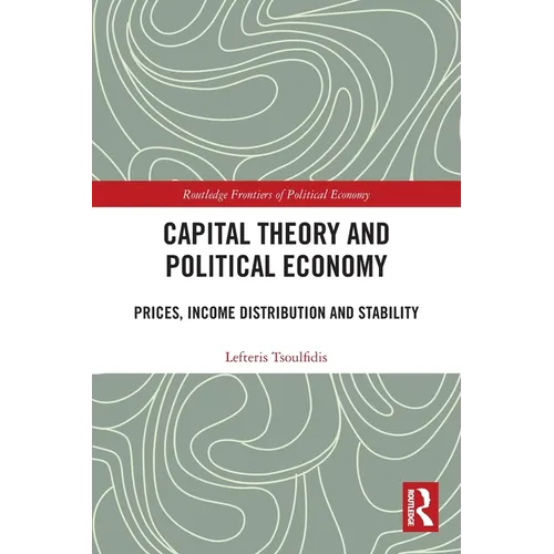 Capital Theory and Political Economy: Prices, Income Distribution and Stability