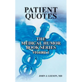 PATIENT QUOTES The Medical Humor Book Series: Volume 1