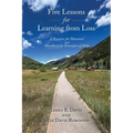 Five Lessons for Learning from Loss: A Resource for Mourners and Handbook for Providers of Help