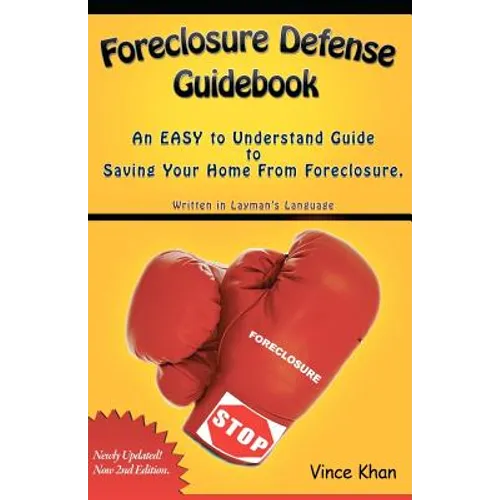 Foreclosure Defense Guidebook: An EASY to Understand Guide to Saving Your Home From Foreclosure.