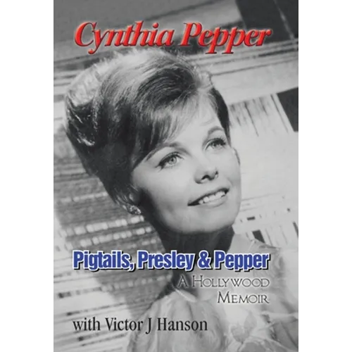 Pigtails, Presley & Pepper: A Hollywood Memoir