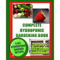 Complete Hydroponic Gardening Book: 6 DIY garden set ups for growing vegetables, strawberries, lettuce, herbs and more