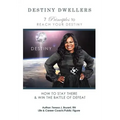 Destiny Dwellers: 7 Principles to Reach Your Destiny