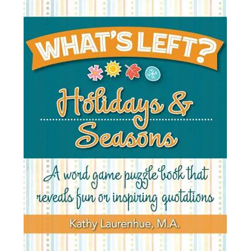 What's Left? Holidays & Seasons: A word game puzzle book that reveals fun or inspiring quotations