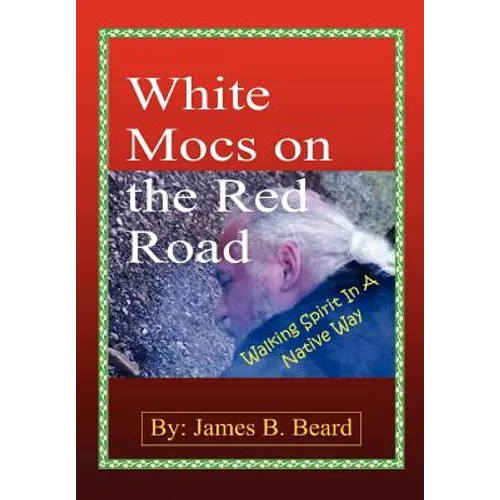 White Mocs on the Red Road / Walking Spirit in a Native Way