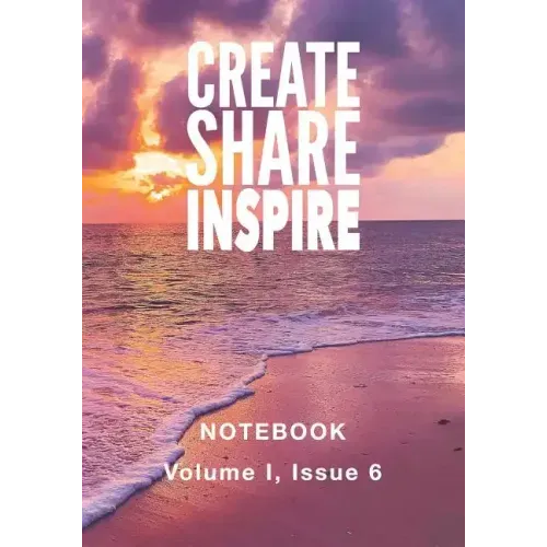Create Share Inspire 6: Volume I, Issue 6