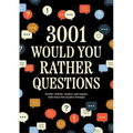 3,001 Would You Rather Questions: Ponder, Debate, Inspire, and Inquire with These Provocative Prompts