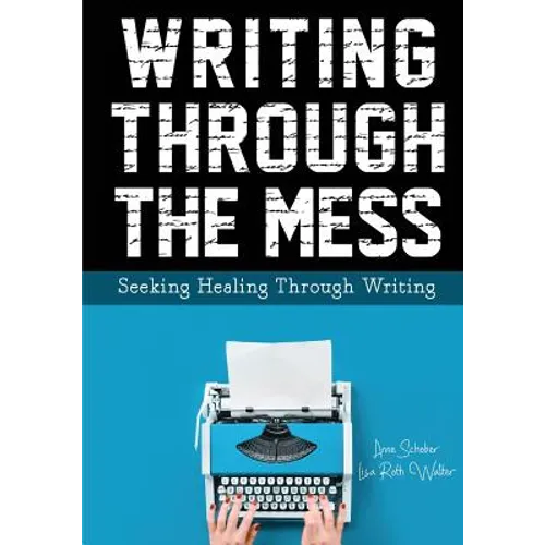 Writing Through the Mess: Seeking Healing Through Writing