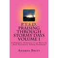 P.T.S.D. Praising Through Stormy Days Volume 1: A Spirtual Clapback to Post Traumatic Stress Disorder