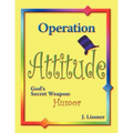 Operation Attitude: God's Secret Weapon: Humor