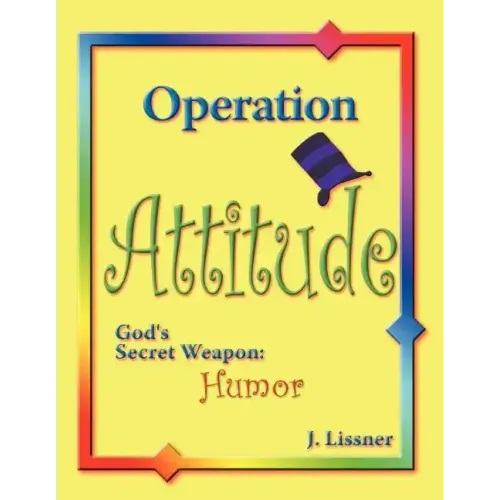 Operation Attitude: God's Secret Weapon: Humor