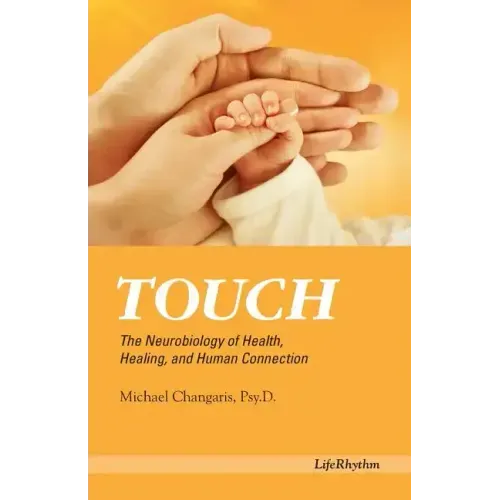 Touch: The Neurobiology of Health, Healing, and Human Connection