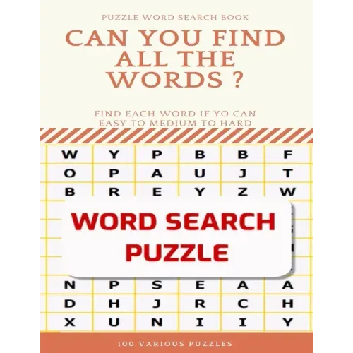Puzzle Word Search Book Can You Find All the Words ? Find Each Word If Yo Can Easy to Medium to Hard Word Search Puzzle 100 Various Puzzles: Word Sear