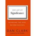 The Art of Significance: Achieving The Level Beyond Success