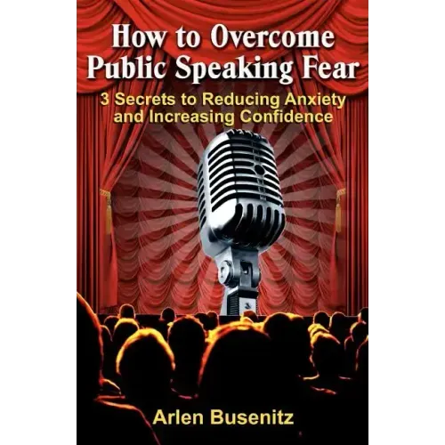How to Overcome Public Speaking Fear: 3 Secrets to Reducing Anxiety and Increasing Confidence