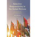 Selective Responsibility in the United Nations: Colonial Histories and Critical Inquiry