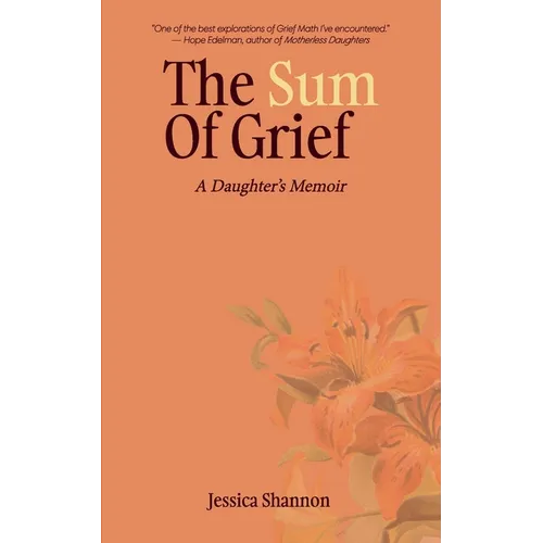 The Sum of Grief: A Daughter's Memoir