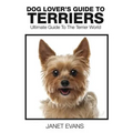 Dog Lover's Guide to Terriers: Ultimate Guide to the Terrier World
