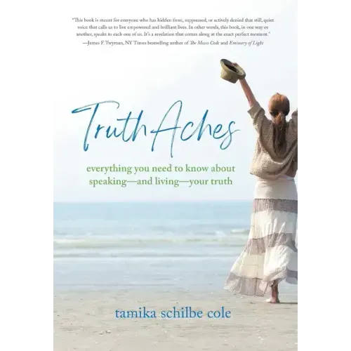 TruthAches: Everything You Need to Know About Speaking-and Living-Your Truth