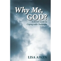 Why Me, God?: A Jewish Guide to Coping with Challenges