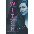 W.I.T.C.H.: Your Guide to Becoming a Woman in Total Conscious Healing