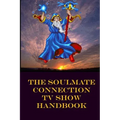 The Soulmate Connection TV Show Handbook