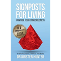 Signposts for Living Book 1, Control Your Consciousness - In the Driver's Seat: A Psychological Manual for Being