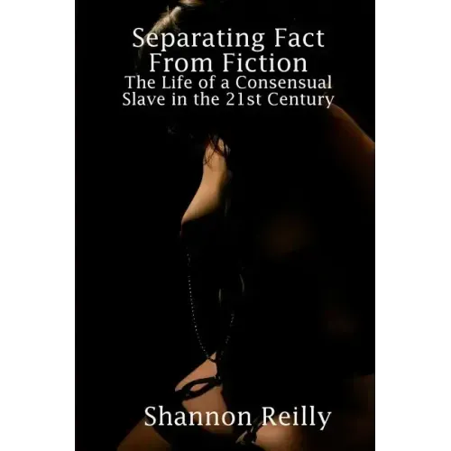Separating Fact From Fiction: The Life Of A Consensual Slave In The 21St Century
