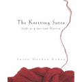 The Knitting Sutra: Craft as a Spiritual Practice