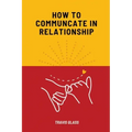 How to communicate in relataionship