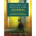 Geriatric CatHealth & Care Journal: A complete toolkit for the senior cat caregiver