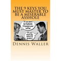 The 9 keys You Must Master to be a Miserable Asshole