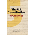 The U.S. Constitution in Five Minutes