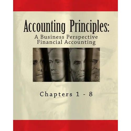 Accounting Principles: A Business Perspective, Financial Accounting (Chapters 1 - 8): An Open College Textbook
