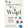 Preaching the Word: Contemporary Approaches to the Bible for the Pulpit