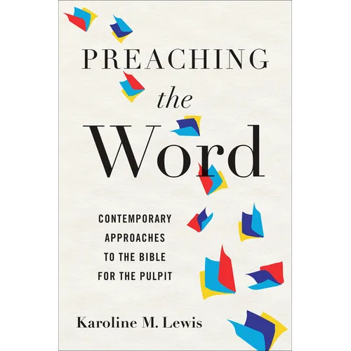 Preaching the Word: Contemporary Approaches to the Bible for the Pulpit
