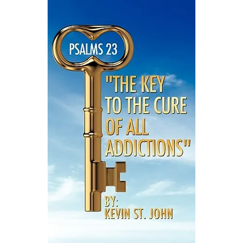 PSALMS 23 "The Key to the Cure of all Addictions"