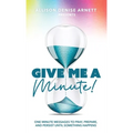 Give Me A Minute: One Minute Messages to Pray, Prepare, and Persist Until Something Happens
