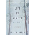 Life Is Simple: if we let it be: Daily Inspiraton for Living Simply