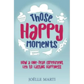 Those Happy Moments: How a One-Year Experiment Led to Lasting Happiness