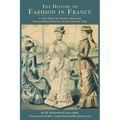 The History of Fashion in France: or, The Dress of Women From the Gallo-Roman Period to the Present Time