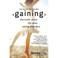Gaining: The Truth about Life After Eating Disorders