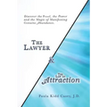 The Lawyer and the Law of Attraction: Discover the Proof, the Power and the Magic of Manifesting Genuine Abundance