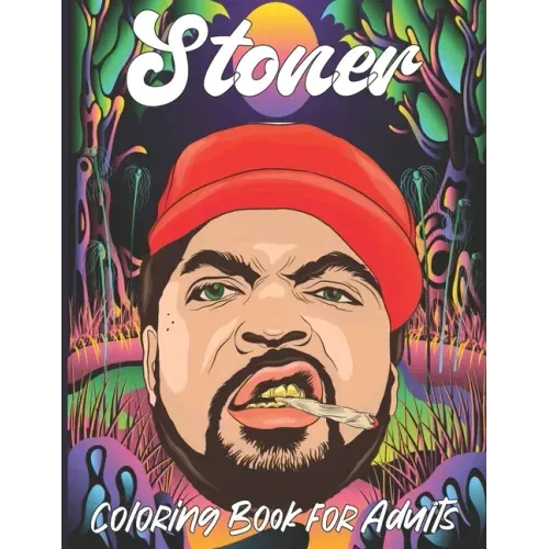 Stoner Coloring Book for Adults: A fun psychedelic coloring book for adults psychedelic to relieve stress a best stoner gifts