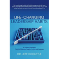 Life-Changing Leadership Habits: 10 Proven Principles That Will Elevate People, Profit, and Purpose