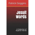 Jesuit Words: A Collection of Superior Words